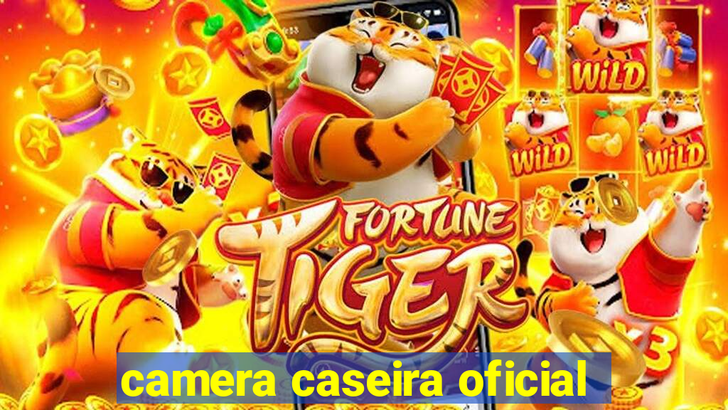 camera caseira oficial